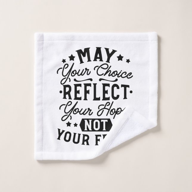 Citations Que Votre Choix Reflète Votre Espoir (Gant de toilette)