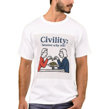Civilité : Parce que pourquoi pas ! T-shirt