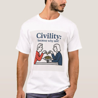 Civilité : Parce que pourquoi pas ! T-shirt