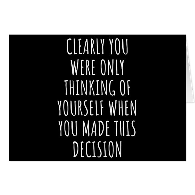 Clearly You Were Only Thinking Of Yourself When Yo (Devant horizontal)