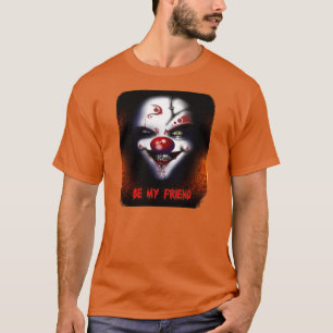 Clown effrayant - Soyez Mon Ami T-Shirt