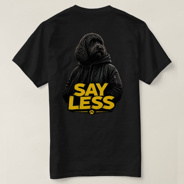 Cockapoo Tshirt "Say Less" sweatwear tee (Design dos)