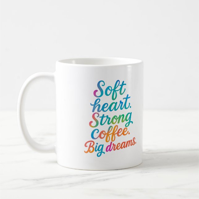 Cœur doux. Café fort. Grands rêves - Tasse (Gauche)
