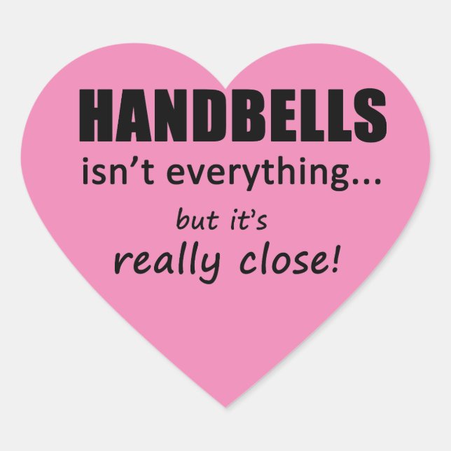 Cœur Handbells is not Everything Heart Sticker (Devant)
