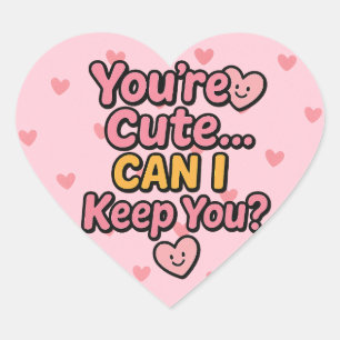 Cœur Sticker "Vous êtes mignonne... Puis-je vous garder