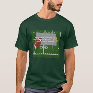 Coffee and Football in Kansas T-shirt 