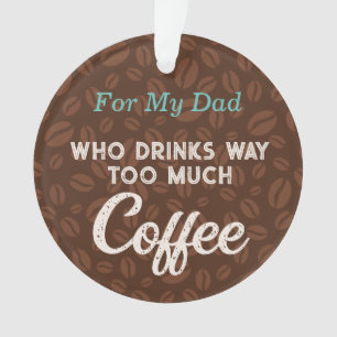 Coffee Beans drôle Message pour l'ornement papa