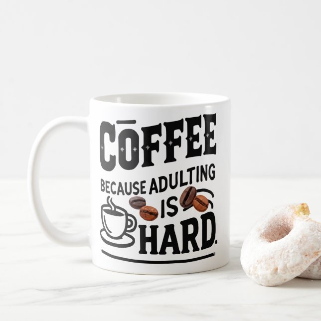 Coffee Because Adulting Is Hard Mug – Funny Adult (Avec donut)