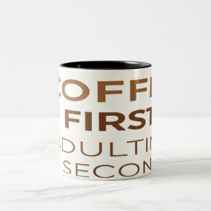 Coffee First Adulting Second Mug - Funny Adult Hum