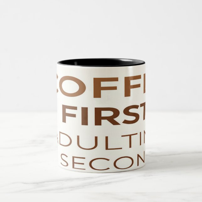 Coffee First Adulting Second Mug - Funny Adult Hum (Centre)