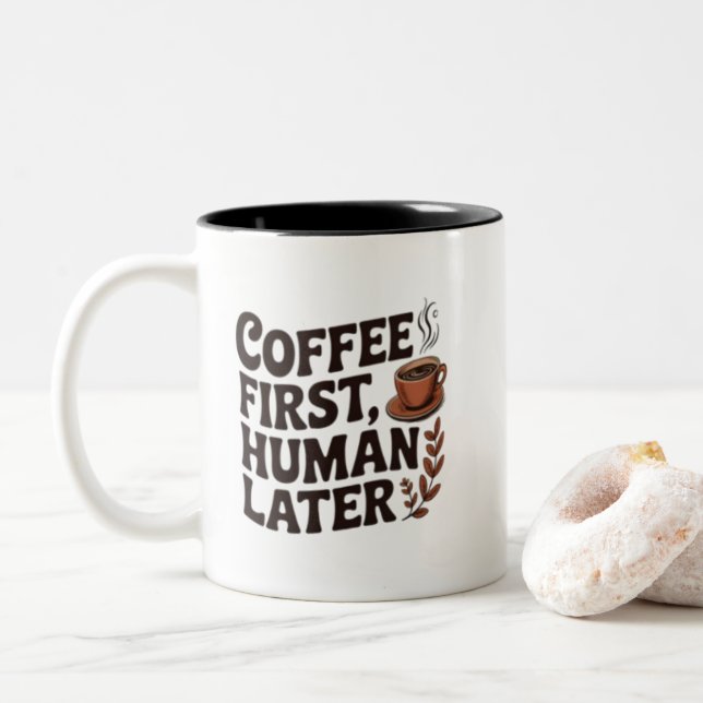 Coffee First Human Later Mug – Funny Coffee Lover  (Avec donut)
