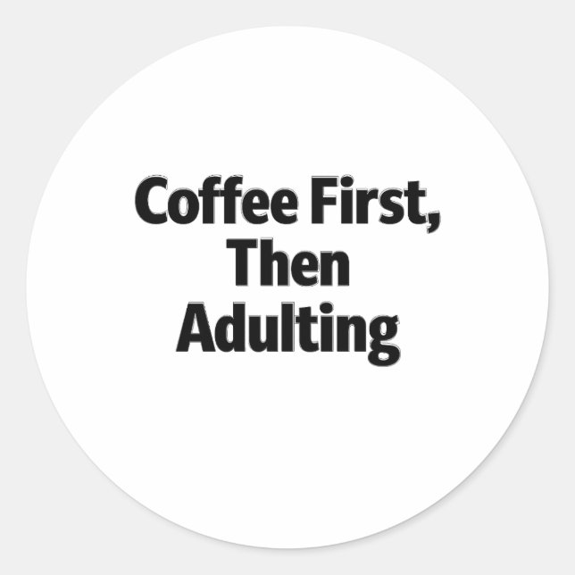 Coffee First, Then Adulting Funny Sticker (Devant)