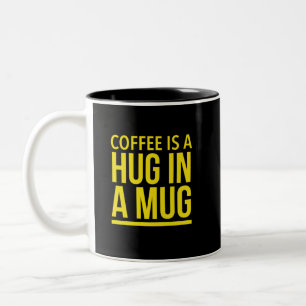 Coffee is a hug in a mug funny quotes yellow
