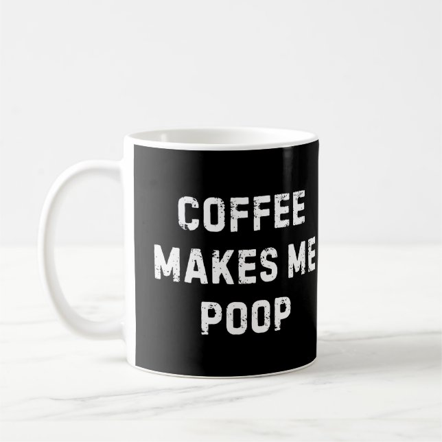 Coffee Makes Me Poop Mug (Gauche)
