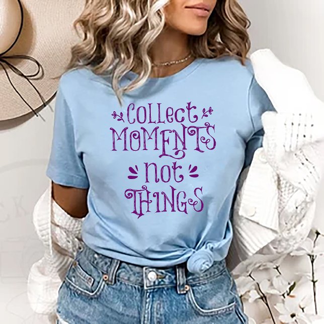 Collect Moments not Things T-Shirt (Créateur téléchargé)