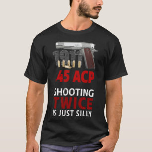 Colt 1911 - Tirer Deux Fois C'Est Un T-shirt Silly