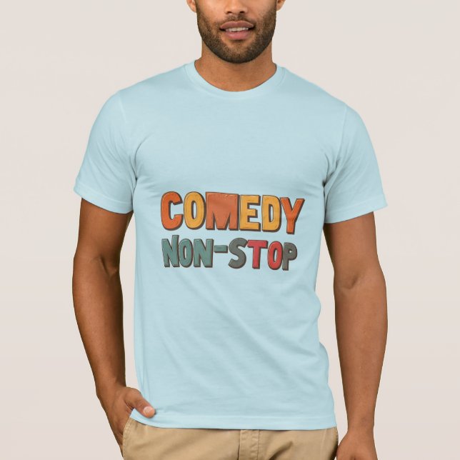 Comédie T-Shirt Sans Arrêt : Rire Toute La Journée (Devant)