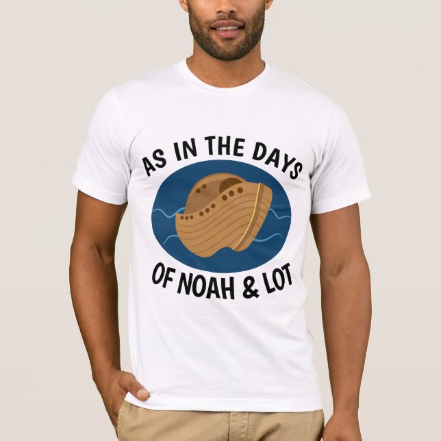 COMME AUX JOURS DE NOAH ET LOT, T-shirts chrétiens (Devant)