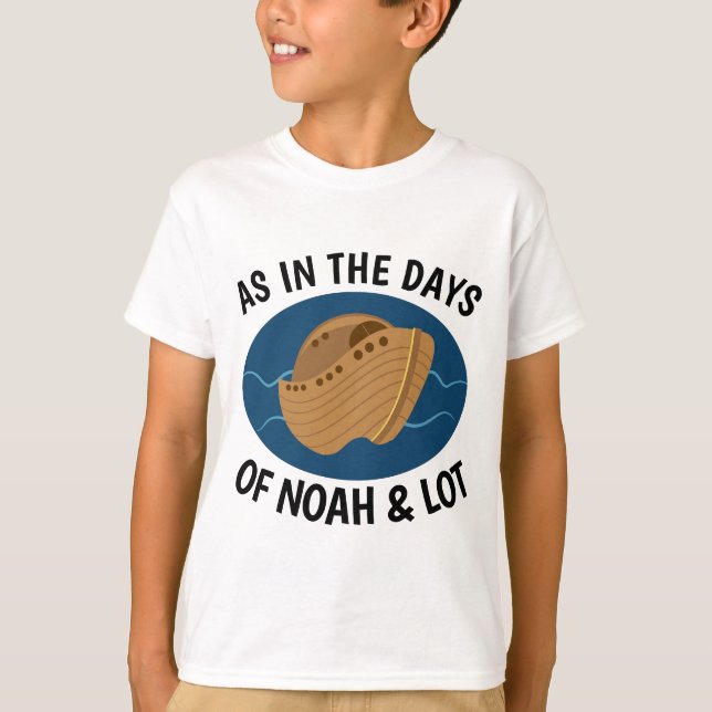 COMME AUX JOURS DE NOAH ET LOT, T-shirts chrétiens (Devant)
