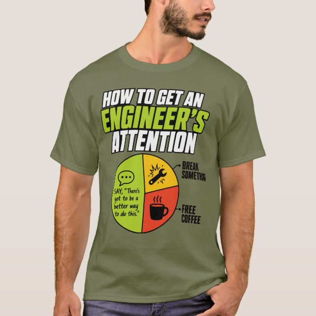 Comment attirer l'attention d'un ingénieur T-Shirt (Devant)