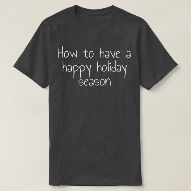 Comment avoir une bonne saison de vacances T-Shirt (Design devant)