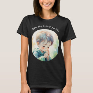Comment puis-je prier pour vous T-shirt
