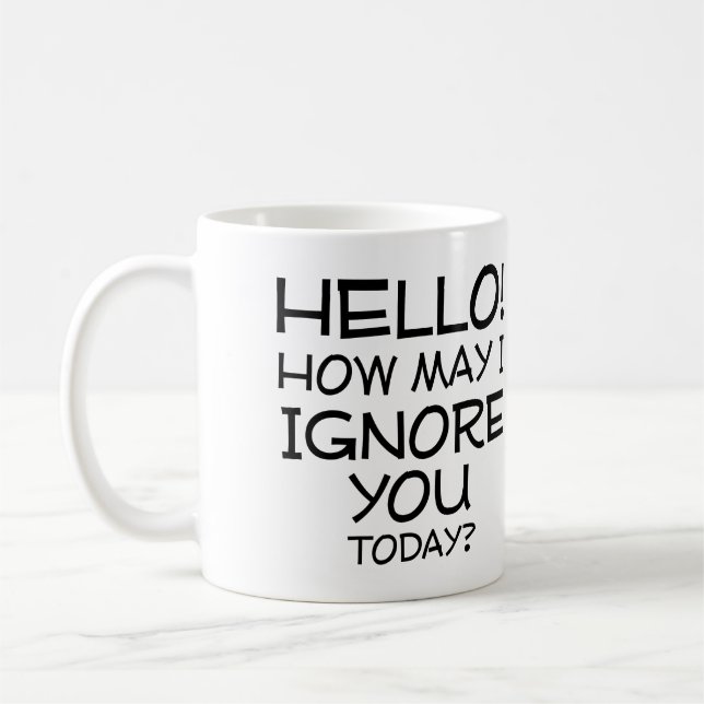 Comment puis-je vous ignorer Mug drôle citations (Gauche)