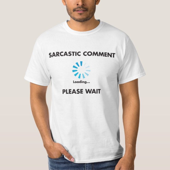 Commentaire sarcastique : T-shirt de chargement (Devant)