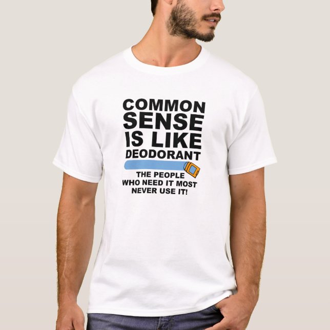 Common Sense Deodorant Funny T-shirt (Devant)