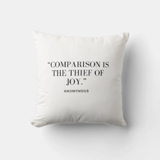 Comparaison est le voleur de la joie Coussin