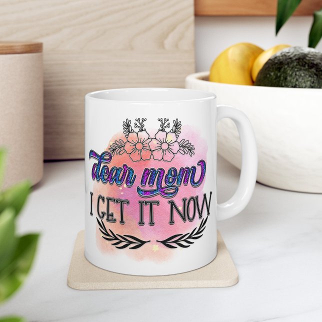 Compréhension éclairée - Chère maman Mug (Dear mom, I get it now - Mothers day Mug)