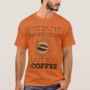 Comptable Instantané juste ajouter café TShirt Cla
