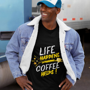 Conception de T-shirt Life Happens Coffee Helps