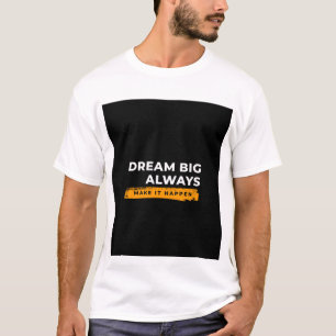 Concevez un T-shirt avec de grands rêves