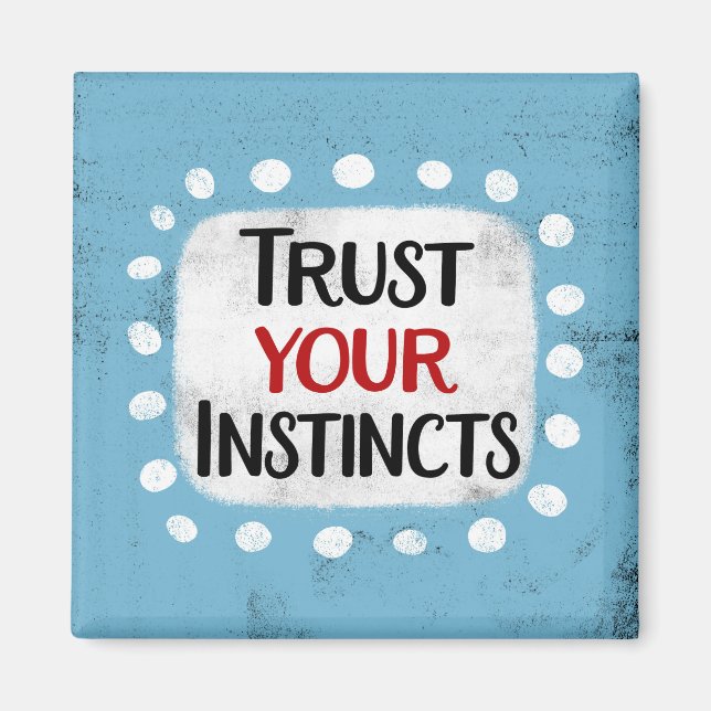 Confiance à vos instincts Réfrigérateur Aimant (Devant)