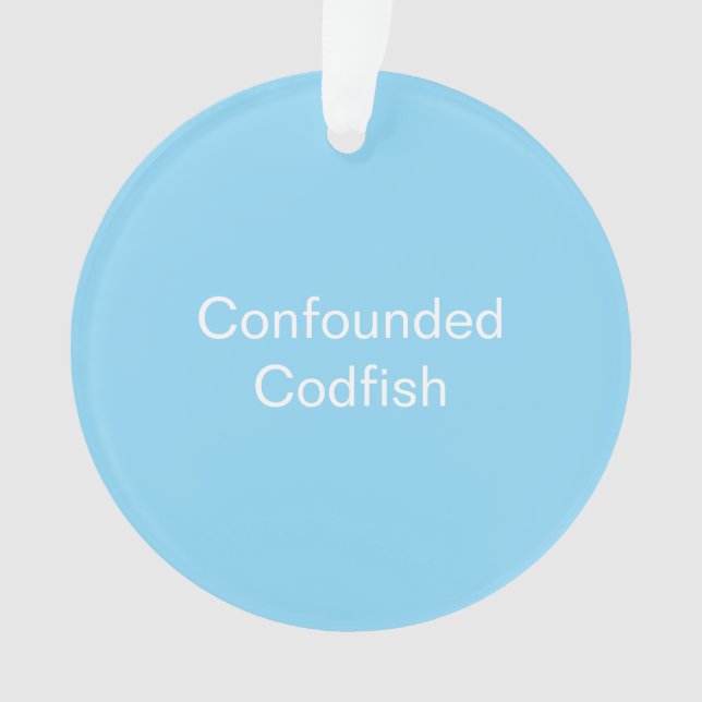 Confounded Codfish Ornament (devant)