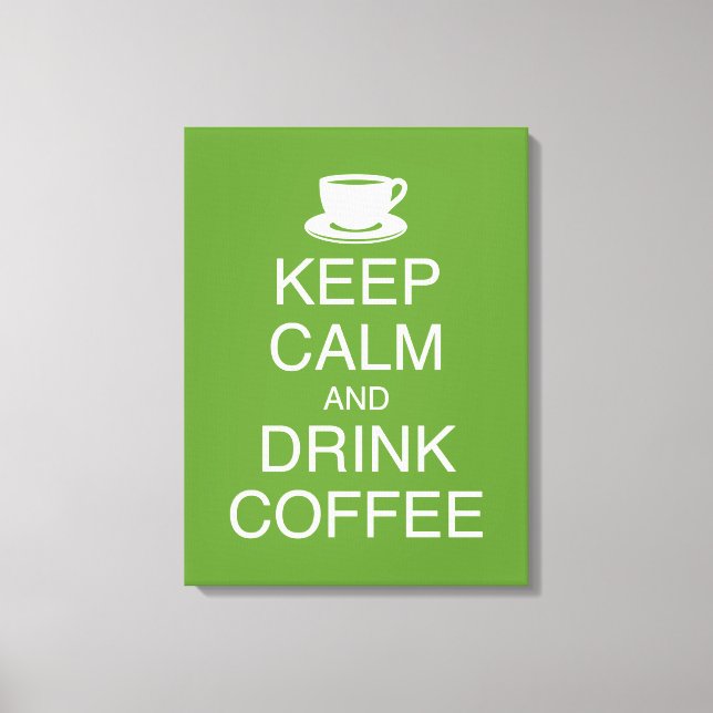 Conserver le calme et boire du café Mur Art toile  (Recto)
