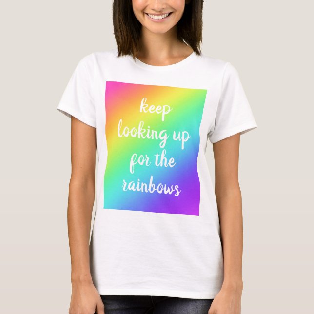 "Continuez à chercher les arcs-en-ciel" T-shirt fé (Devant)