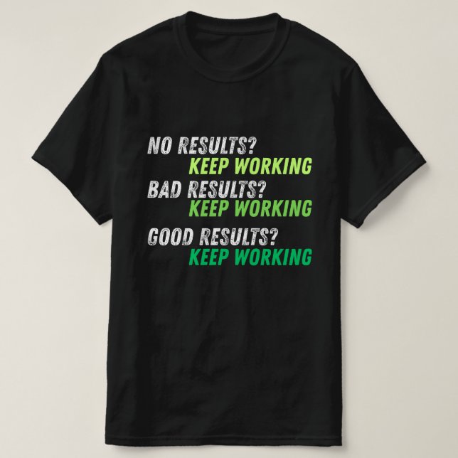 Continuez à travailler - T-shirt motivationnel (Design devant)