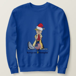 Continuez sur le Sweatshirt de Trumpin