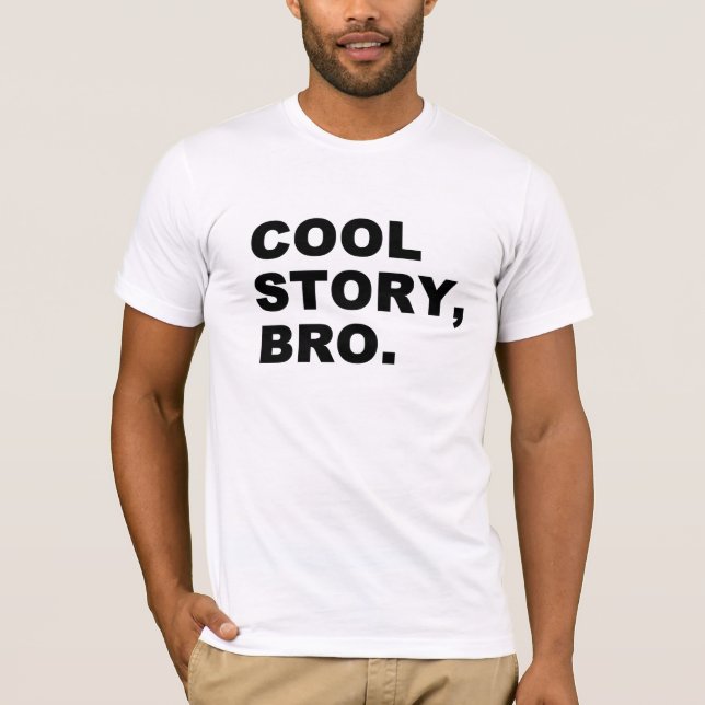 Cool Story Bro T-Shirt (Devant)