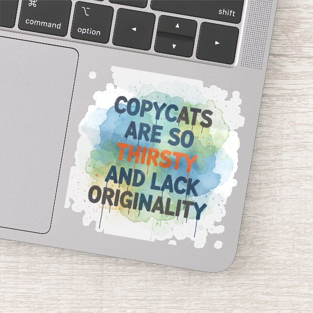 Copycats Are So Thirsty Sticker (Détail)