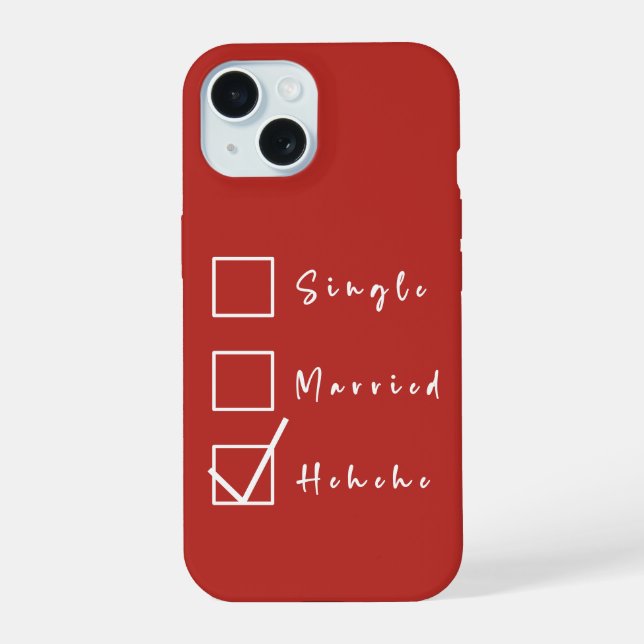 Coque iPhone 15 célibataire, marié, Hehehe drôle relation (Verso)