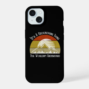 Coque iPhone 15 C'est une chose de géocaching - Vous ne comprendri