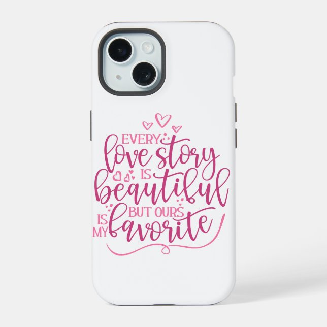 Coque iPhone 15 Chaque histoire d'amour (Verso)