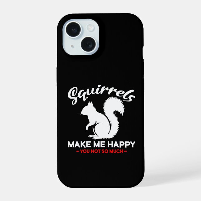 Coque iPhone 15 Des écureuils drôles me rendent heureux, vous pas  (Verso)