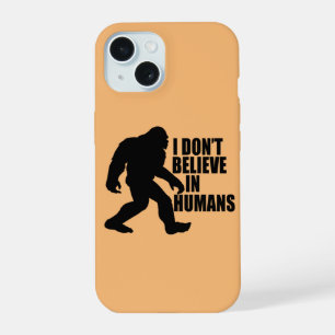 Coque iPhone 15 Drôle Bigfoot - Je ne crois pas en l'Homme