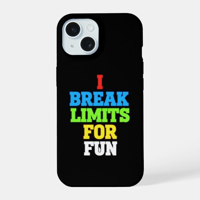 Coque iPhone 15 Je brise les limites pour m'amuser (Verso)
