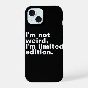 Coque iPhone 15 Je ne suis pas bizarre Je suis en édition limitée,