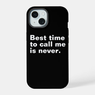 Coque iPhone 15 Le meilleur moment pour m'appeler n'est jamais drô
